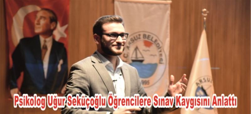 PSİKOLOG UĞUR SEKÜÇOĞLU ÖĞRENCİLERE SINAV KAYGISINI ANLATTI