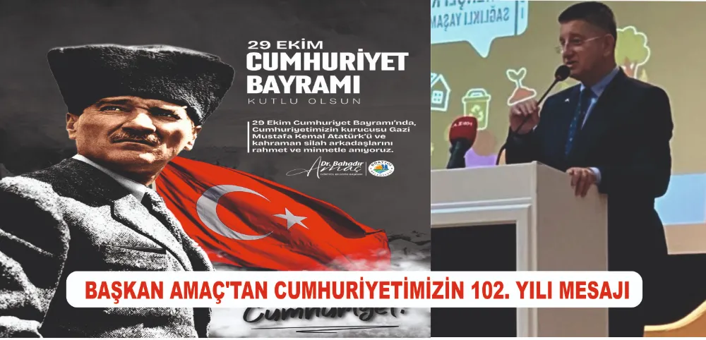 BAŞKAN AMAÇ’TAN CUMHURİYETİMİZİN 102. YILI MESAJI