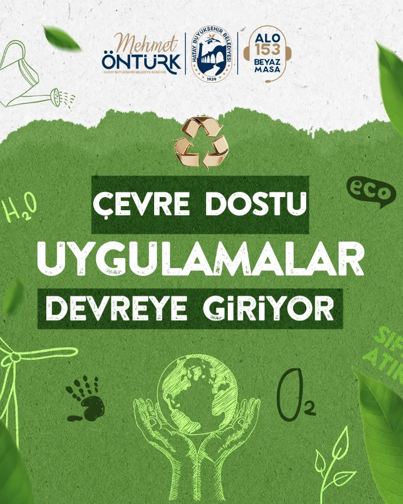 HBB’DE ÇEVRE DOSTU UYGULAMALAR DEVREYE GİRİYOR