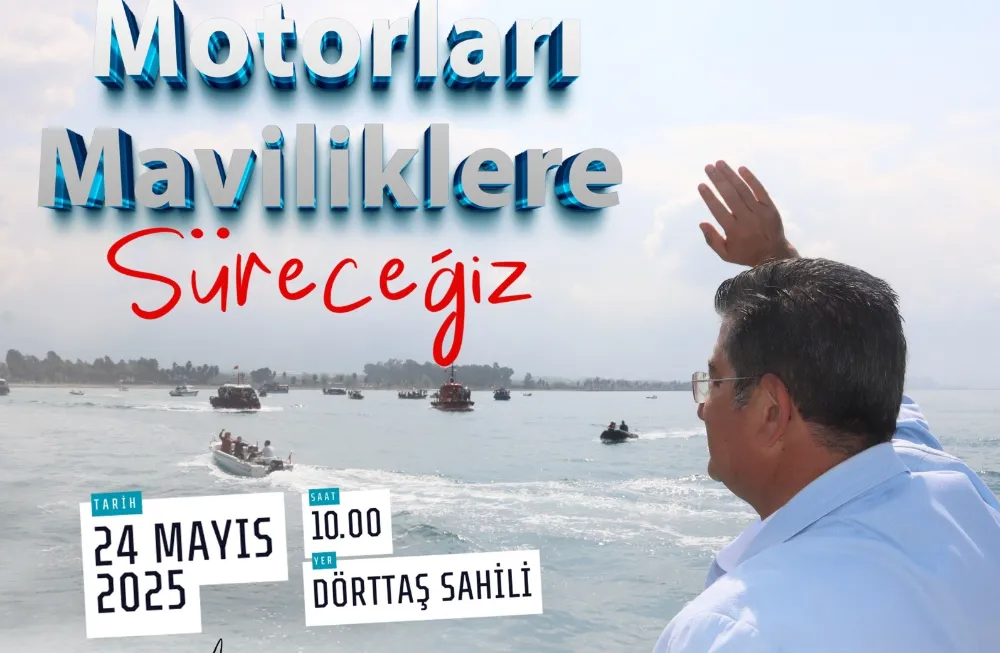 DÖRTYOL’DA ‘MOTORLARI MAVİLİKLERE SÜRECEĞİZ’ ETKİNLİĞİ DÜZENLENİYOR