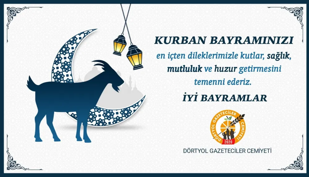 DÖRTYOLLU HEMŞERİLERİMİZİN VE BASIN MENSUPLARININ KURBAN BAYRAMI KUTLU OLSUN