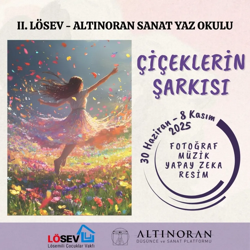 LÖSEV VE ALTINORAN SANAT İŞ BİRLİĞİYLE: “ÇİÇEKLERİN ŞARKISI” BAŞLIYOR