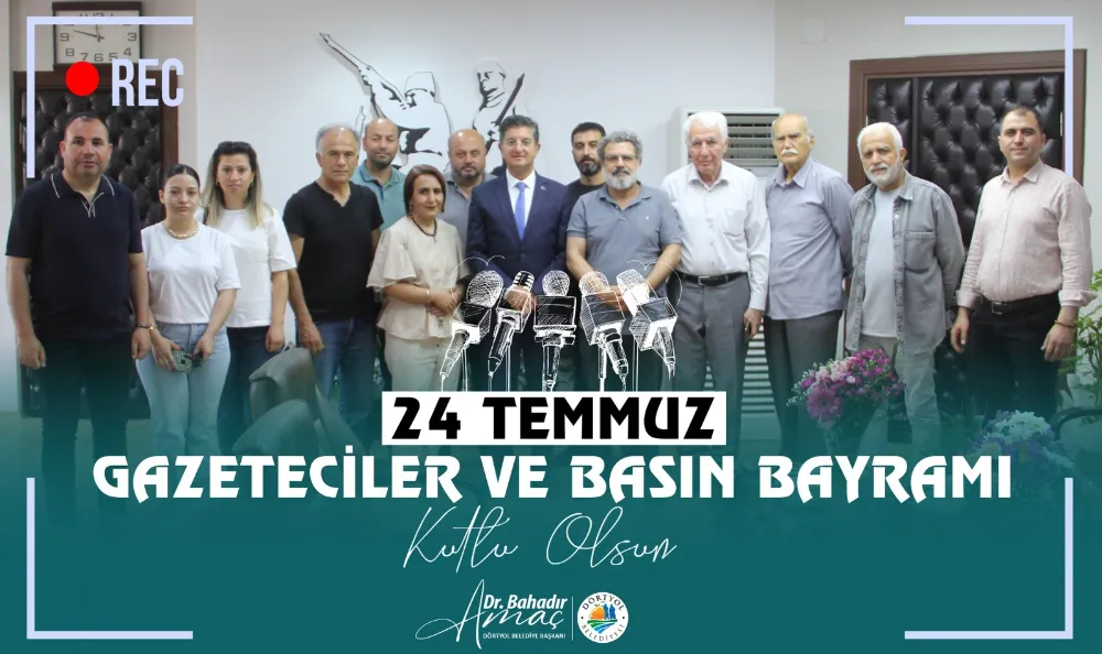 DÖRTYOL BELEDİYE BAŞKANI DR. BAHADIR AMAÇ’TAN 24 TEMMUZ BASIN BAYRAMI MESAJI